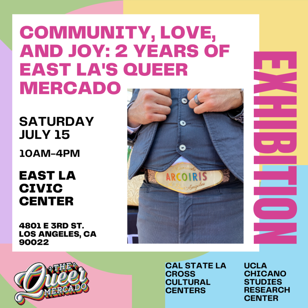Exhibition: “Community, Love, and Joy: 2 Years of East LA’s Queer Mercado”