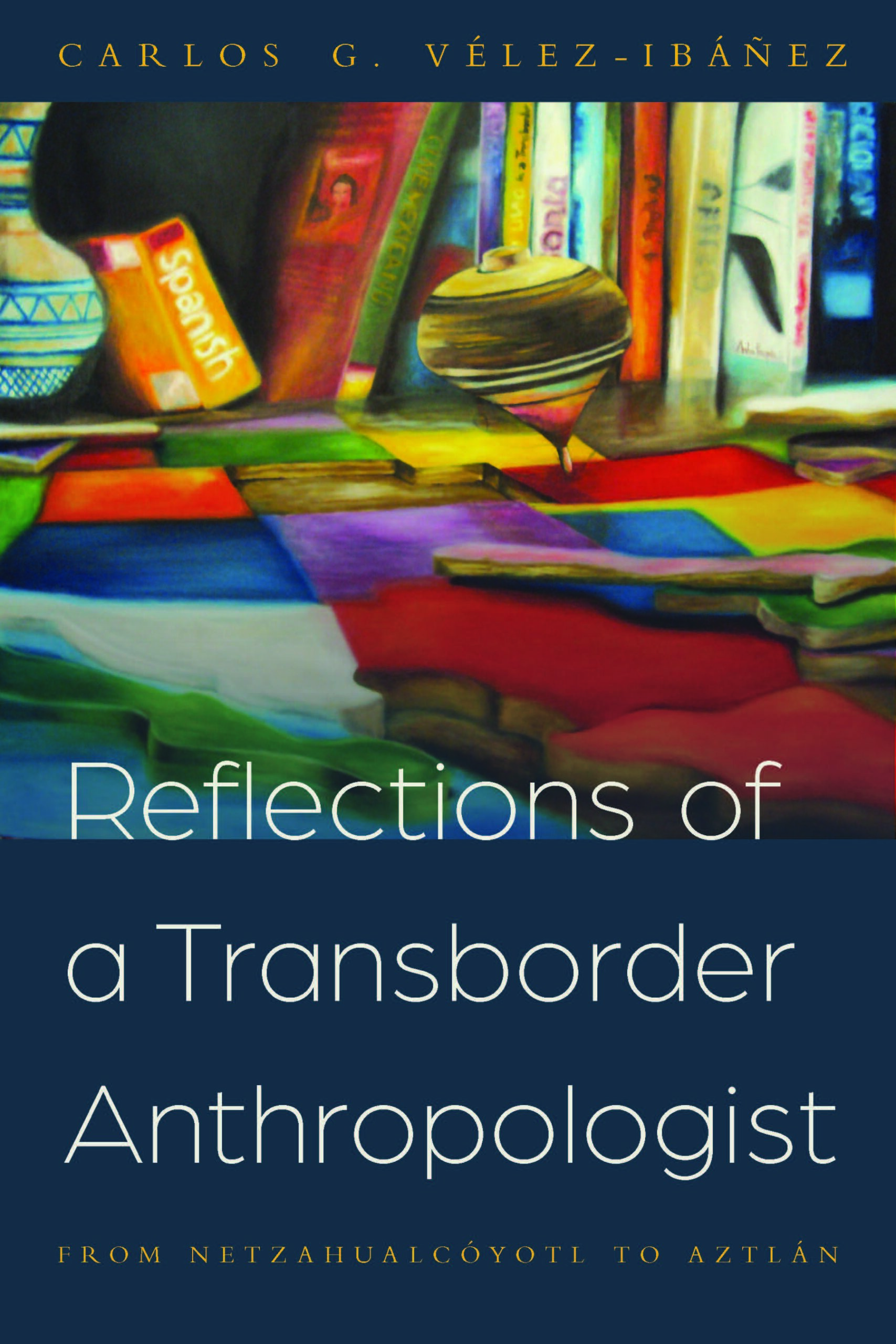 POSTPONED – Talk: Carlos G. Vélez-Ibáñez presents “Reflections of a Transborder Anthropologist: From Netzahualcóyotl to Aztlán”