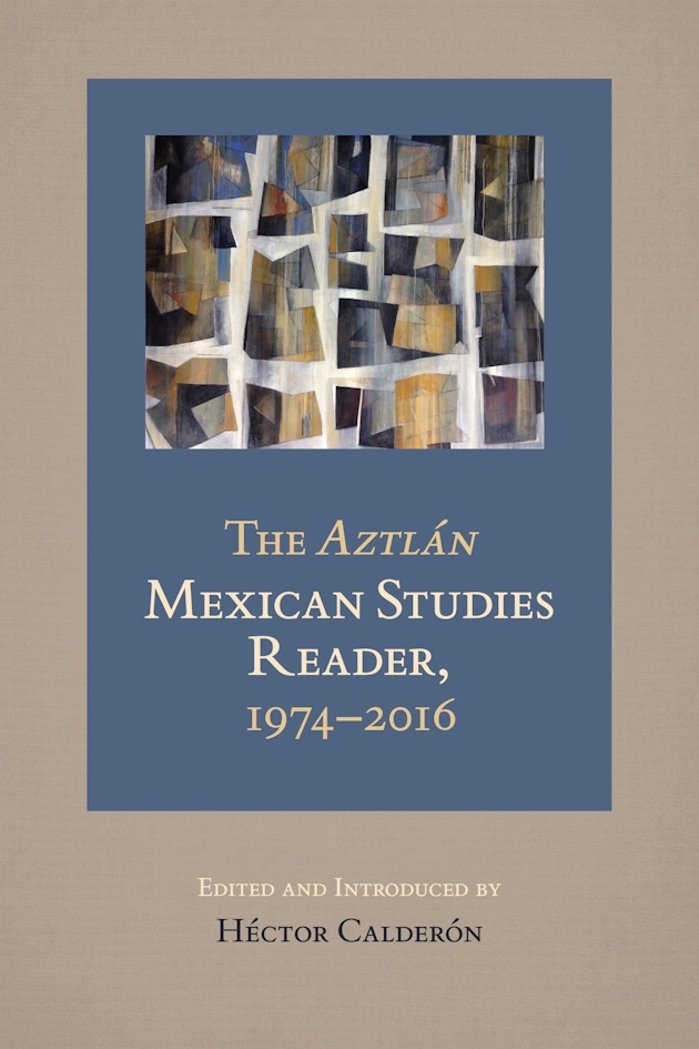 The Aztlán Mexican Studies Reader blue and tan book cover with an abstract painting made up of overlapping white, blue, gray, and gold shapes.