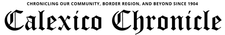 Calexico Chronicle logo in black text with the tagline "Chronicling our community, border region, and beyond since 1904."
