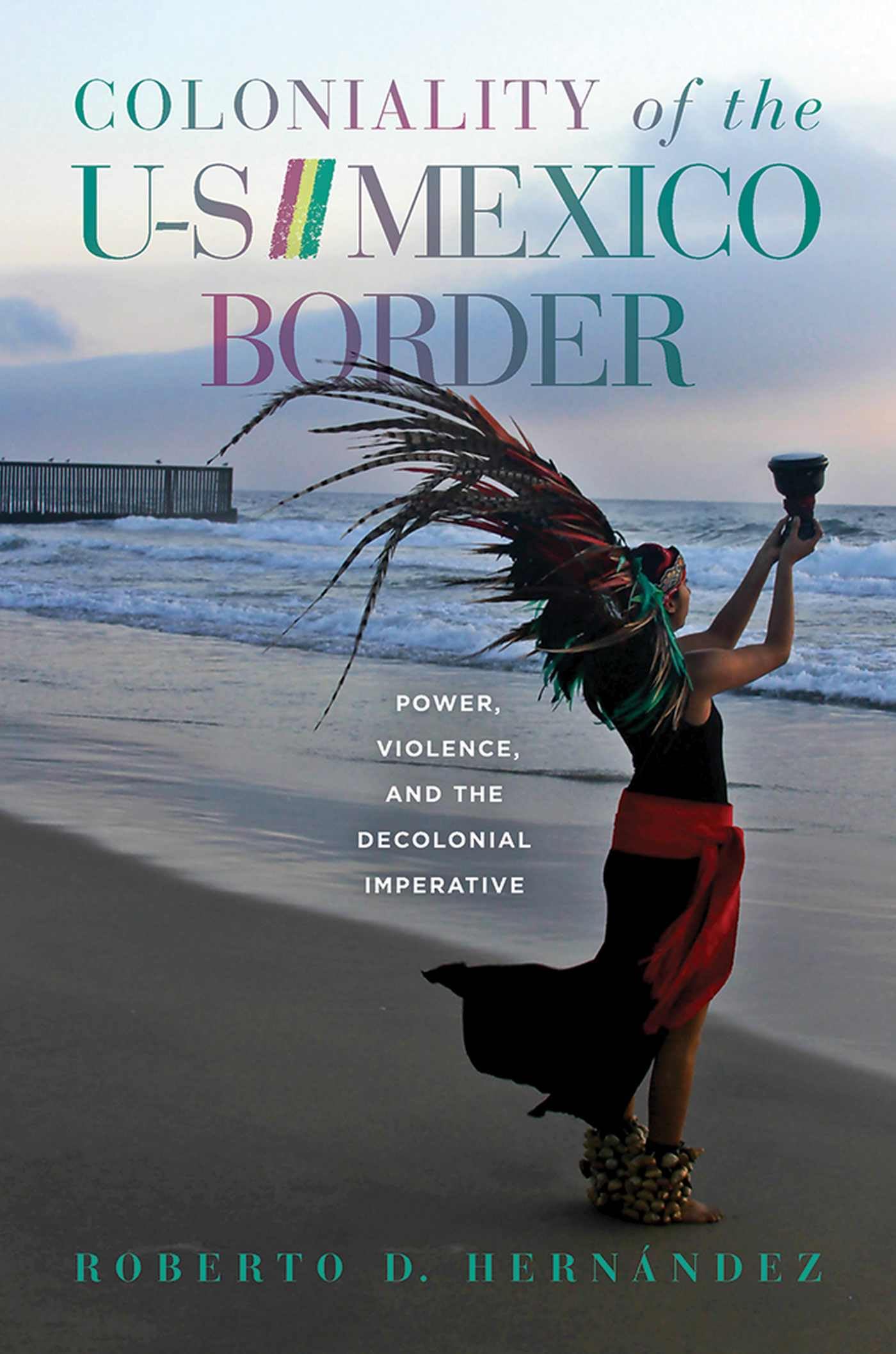 Book Talk: “Coloniality of the US/Mexico Border”