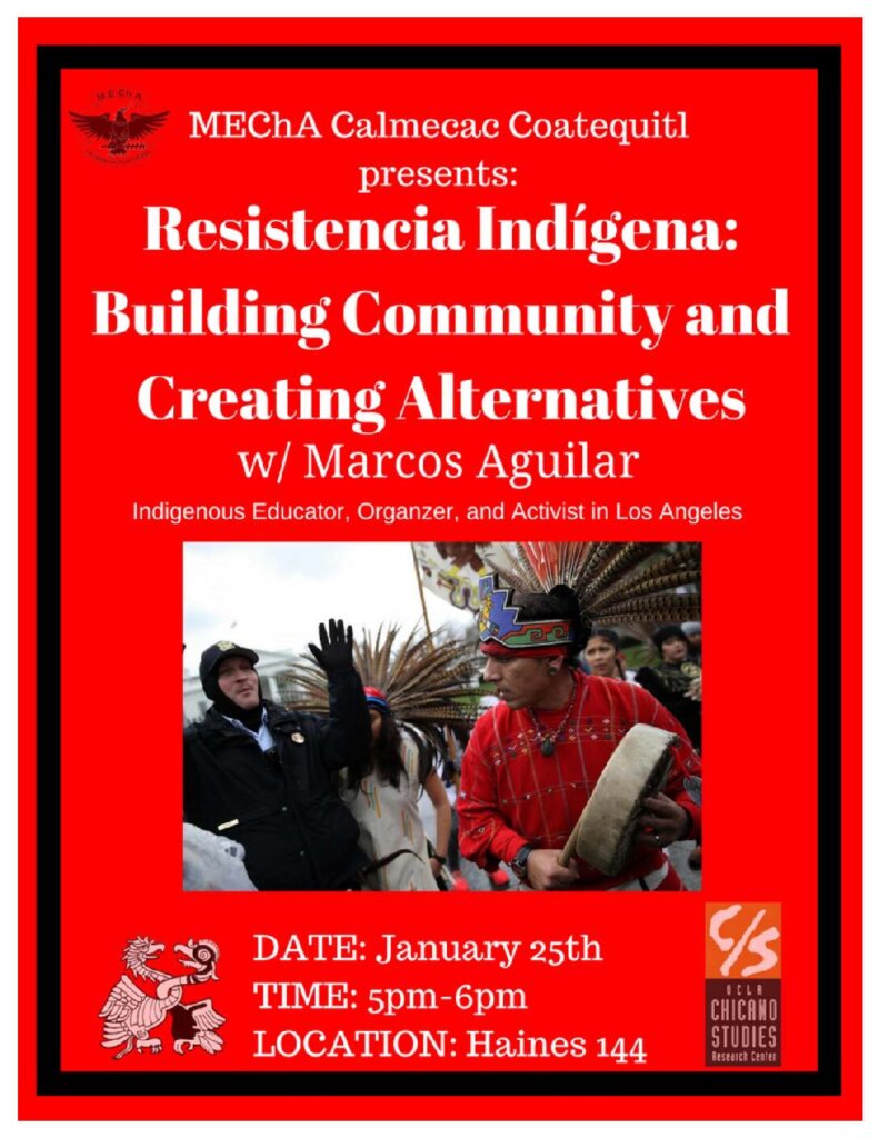 Talk: Marcos Aguilar presents “Resistencia Indigena: Building Community and Creating Alternatives”
