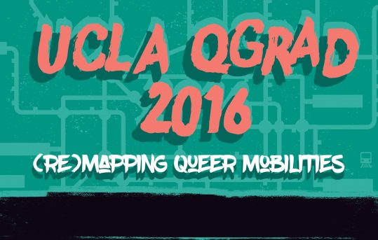 Flyer for UCLA QGRAD 2016: (Re)Mapping Queer Mobilities
