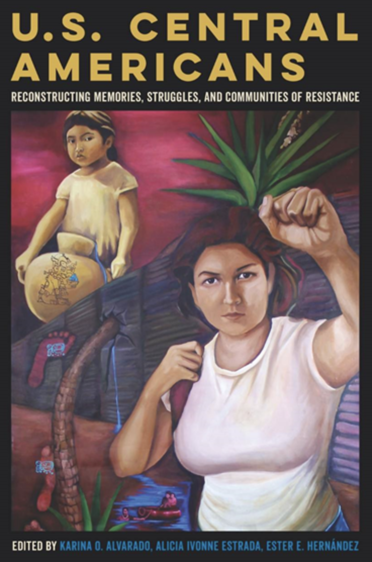 Book Talk: “U.S. Central Americans: Reconstructing Memories, Struggles, and Communities of Resistance”